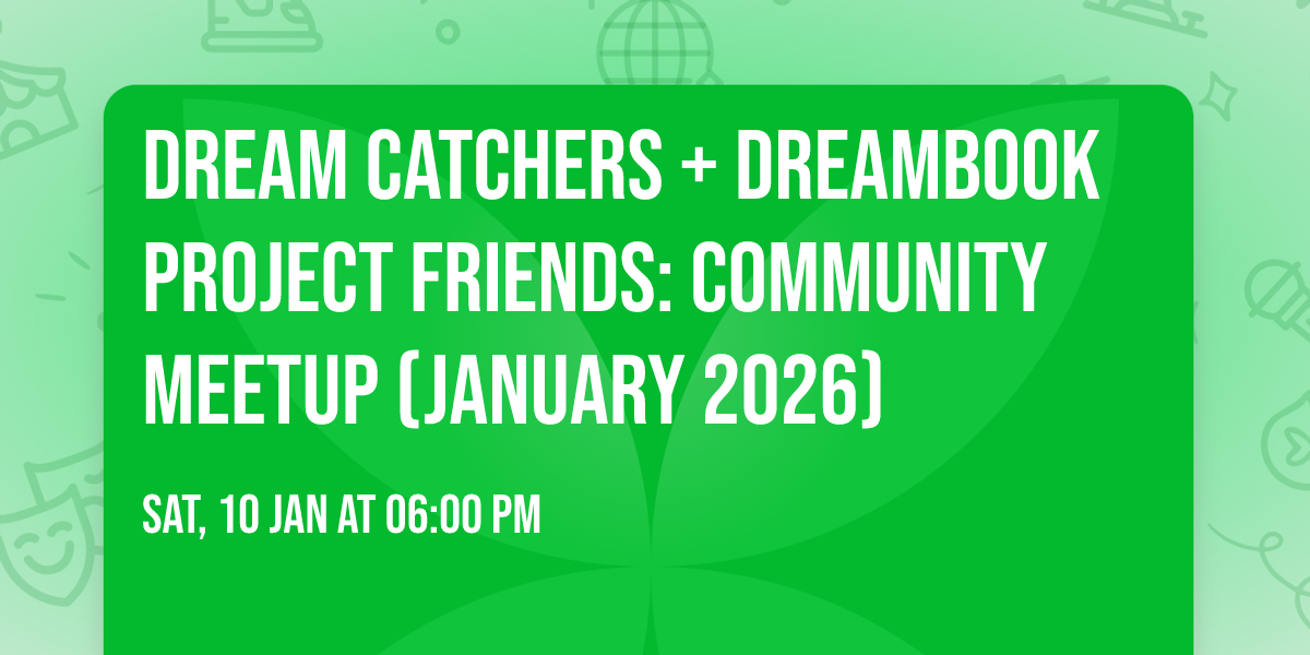 Dream Catchers + Dreambook Project friends: Community Meetup (January 2026)