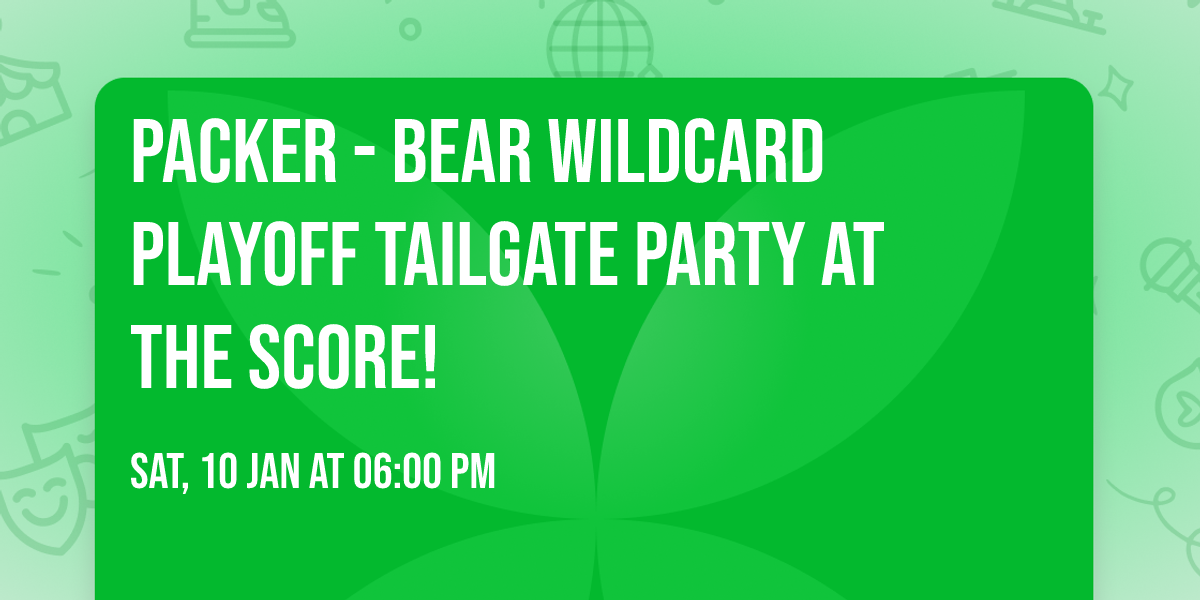 Packer - Bear Wildcard Playoff Tailgate Party at The Score! 
