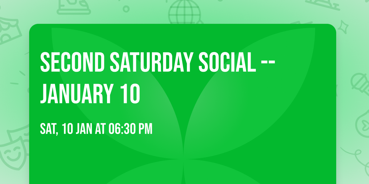Second Saturday Social -- January 10
