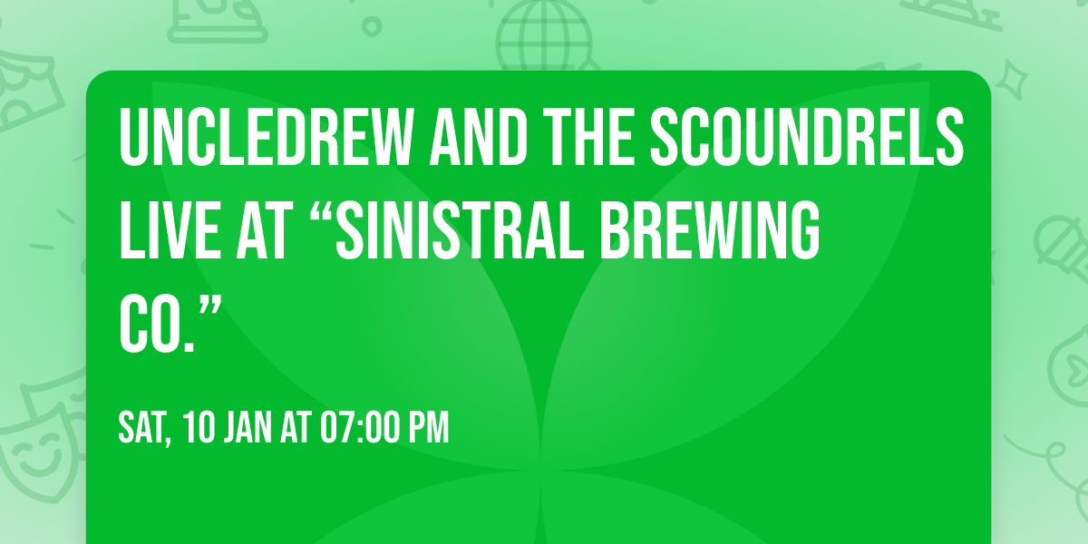 uncleDrew and the Scoundrels live at \u201cSinistral Brewing Co.\u201d