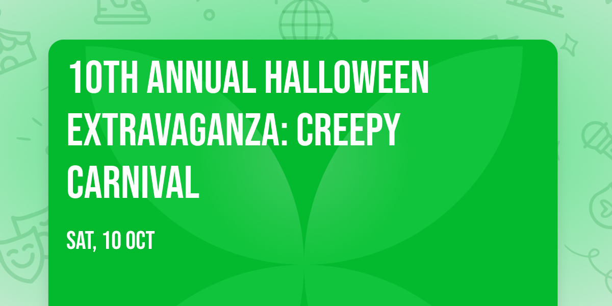 10th Annual Halloween Extravaganza: Creepy Carnival 