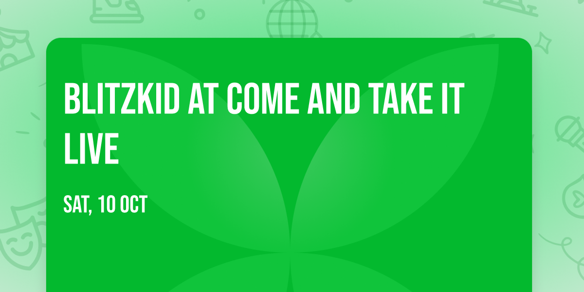 Blitzkid at Come and Take It Live