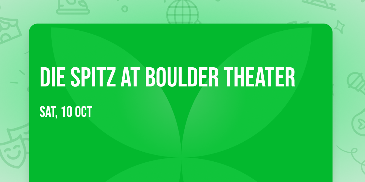 Die Spitz at Boulder Theater