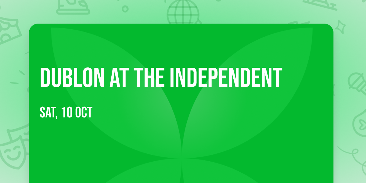 Dublon at The Independent