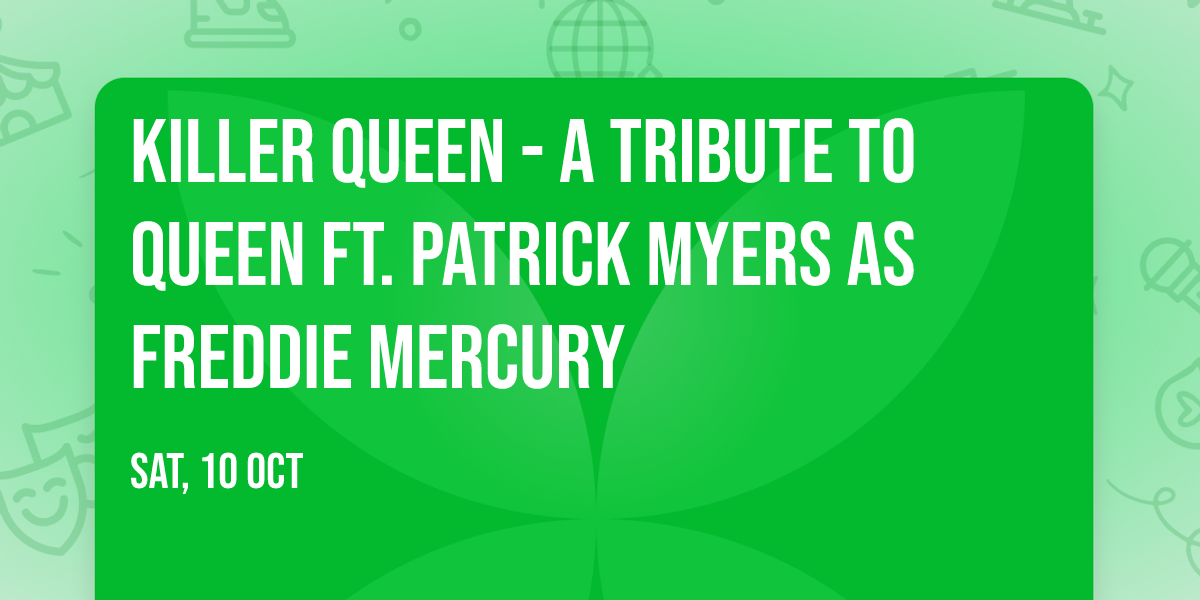Killer Queen - A Tribute To Queen Ft. Patrick Myers As Freddie Mercury