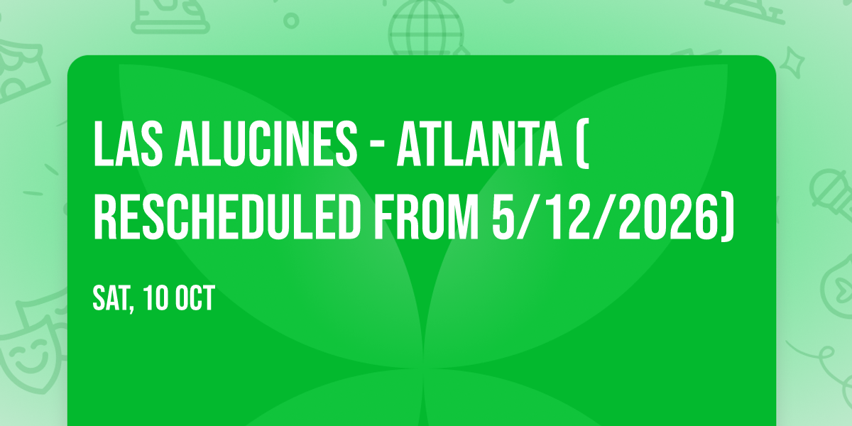 Las Alucines - Atlanta (Rescheduled from 5\/12\/2026)