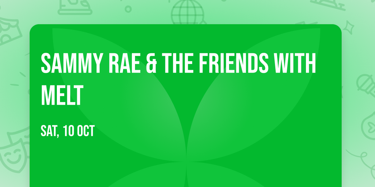 Sammy Rae & The Friends with Melt