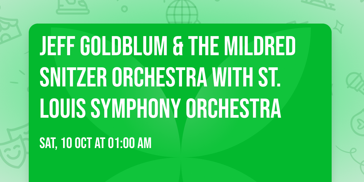 Jeff Goldblum & The Mildred Snitzer Orchestra with St. Louis Symphony Orchestra