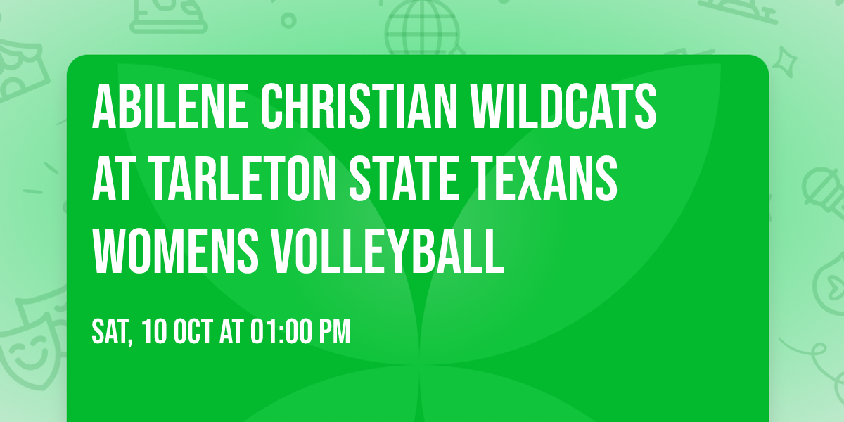 Abilene Christian Wildcats at Tarleton State Texans Womens Volleyball