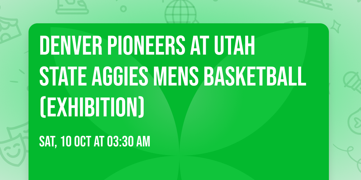 Denver Pioneers at Utah State Aggies Mens Basketball (Exhibition)