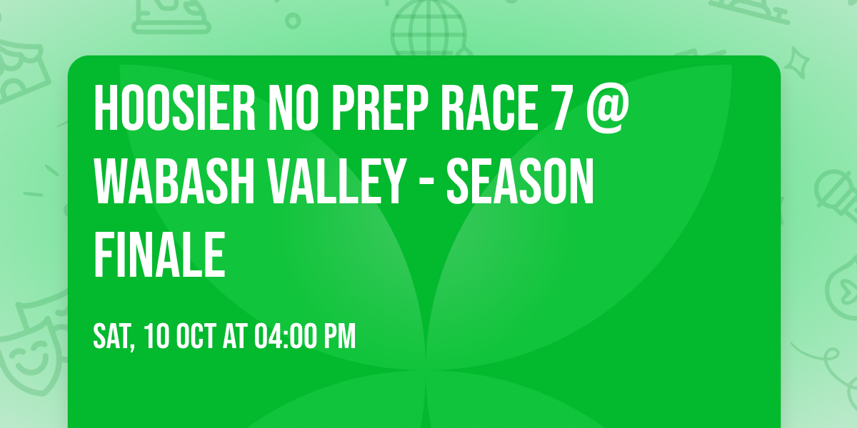 Hoosier No Prep RACE 7 @ Wabash Valley - Season Finale