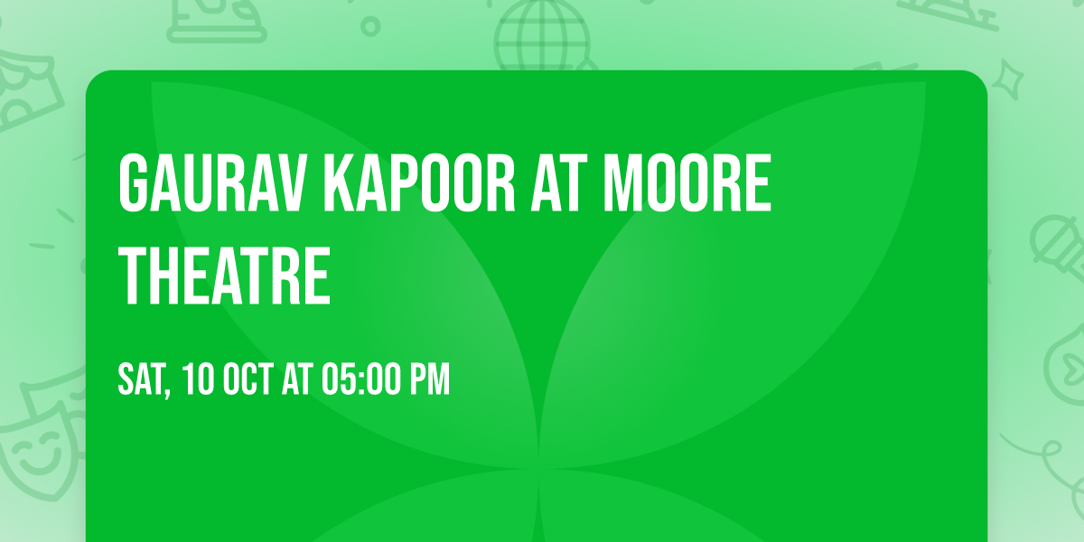 Gaurav Kapoor at Moore Theatre