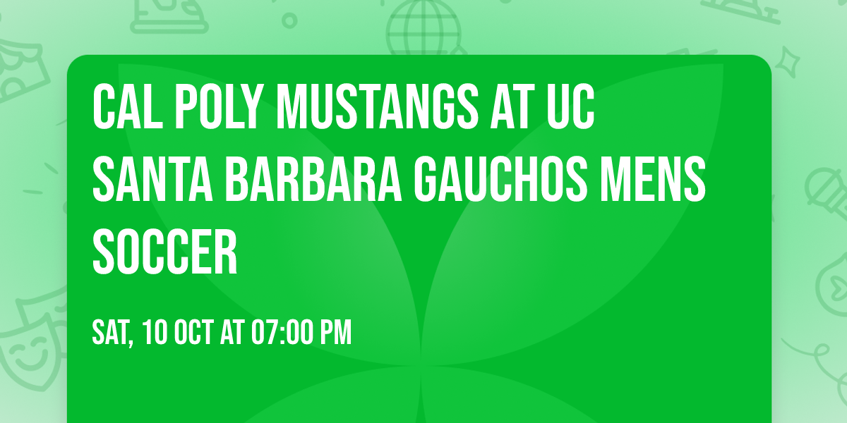 Cal Poly Mustangs at UC Santa Barbara Gauchos Mens Soccer