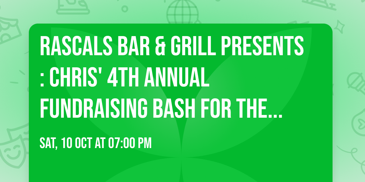 Rascals Bar & Grill presents : Chris' 4th Annual Fundraising Bash for the Music