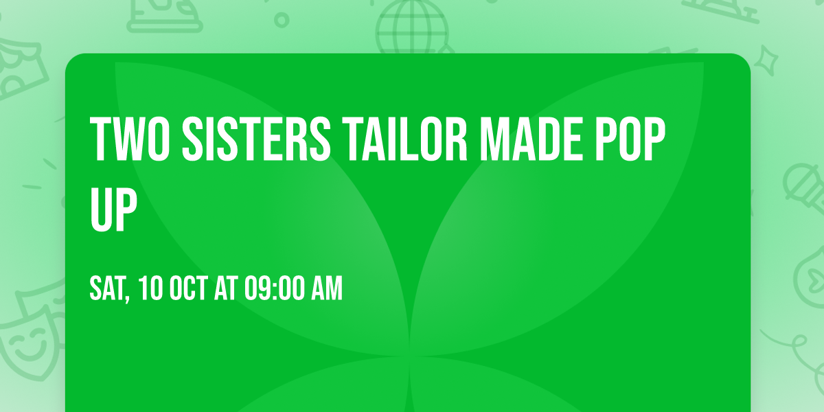 Two Sisters Tailor Made Pop Up
