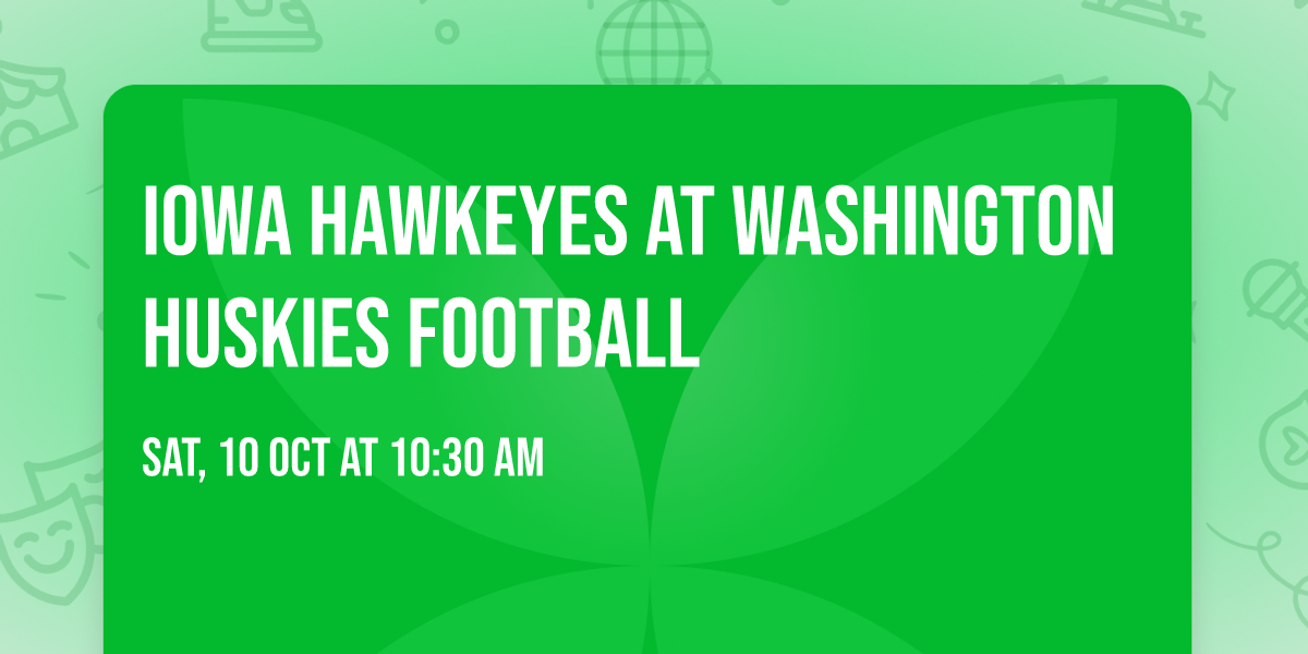 Iowa Hawkeyes at Washington Huskies Football