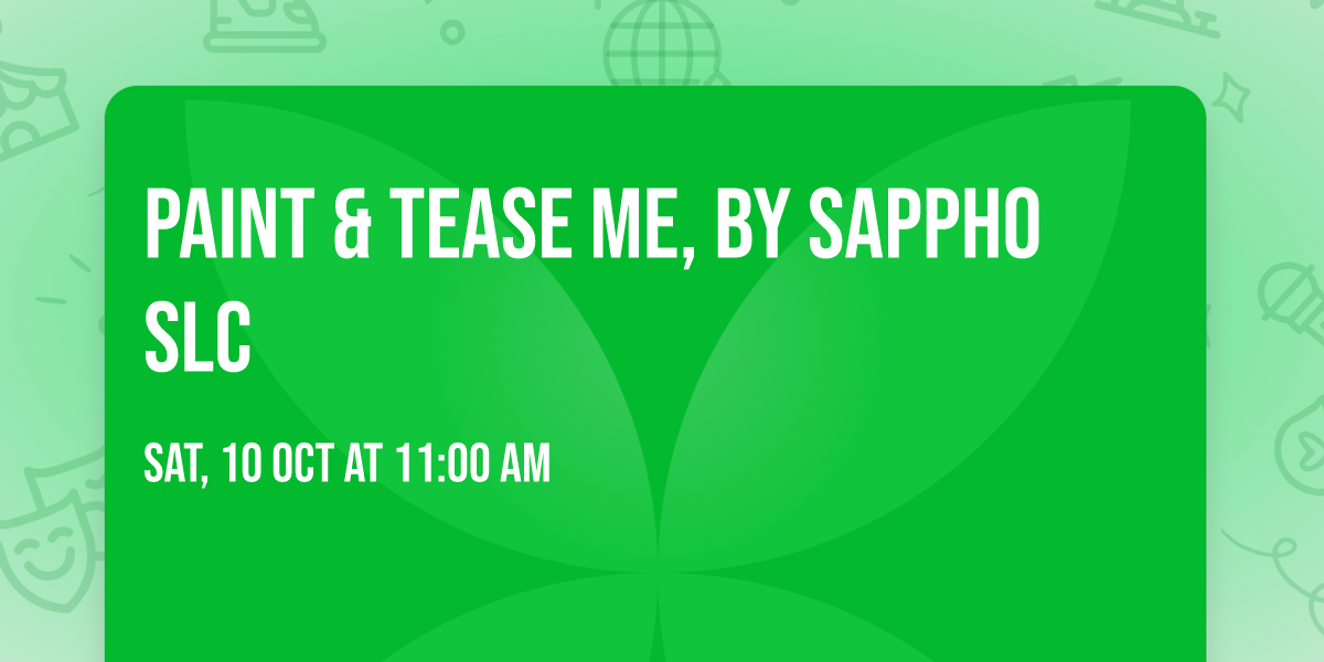 Paint & Tease Me, By Sappho SLC