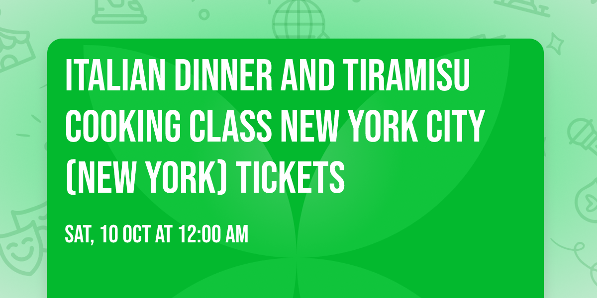 Italian Dinner and Tiramisu Cooking Class New York City (New York) Tickets