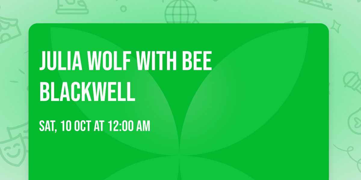 Julia Wolf with Bee Blackwell