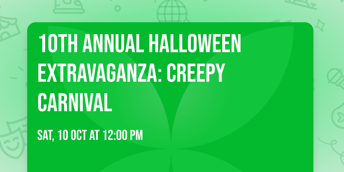 10th Annual Halloween Extravaganza: Creepy Carnival 