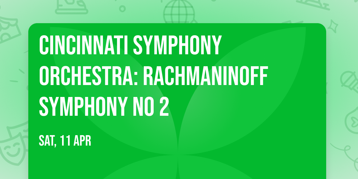 Cincinnati Symphony Orchestra: Rachmaninoff Symphony No 2