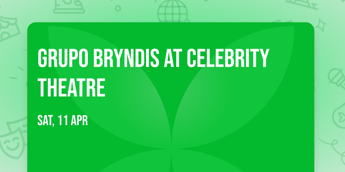 Grupo Bryndis at Celebrity Theatre