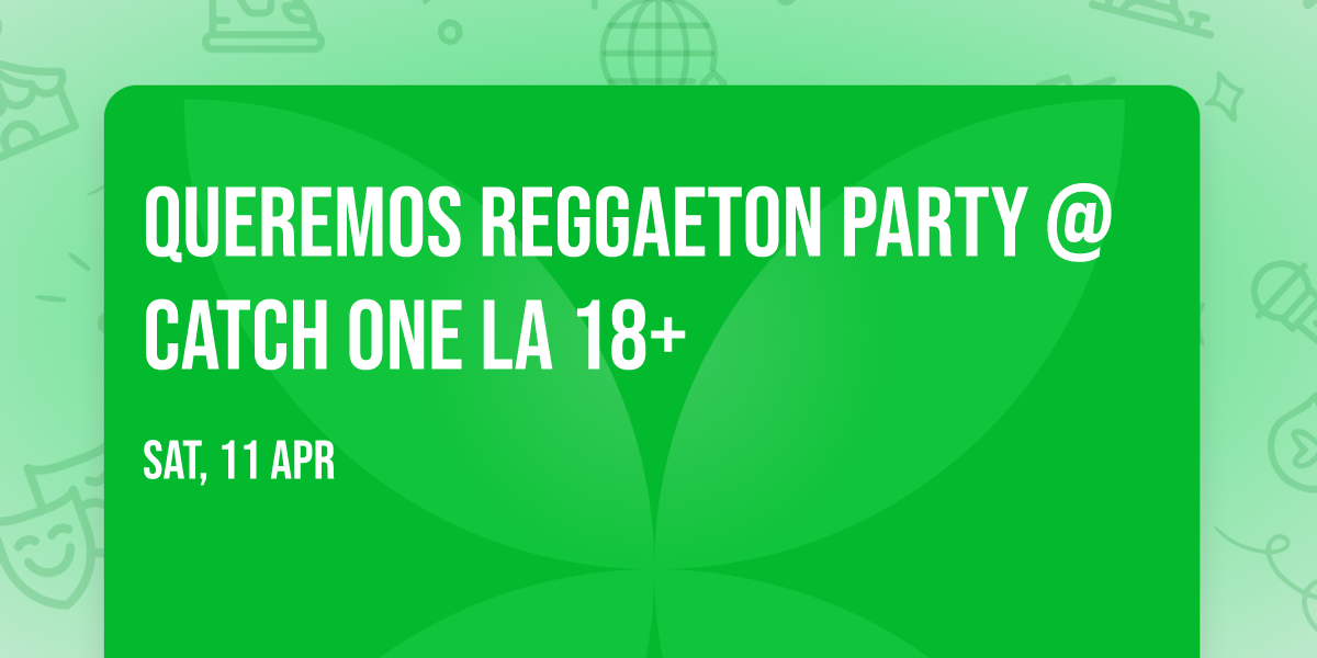 QUEREMOS REGGAETON PARTY @ CATCH ONE LA 18+