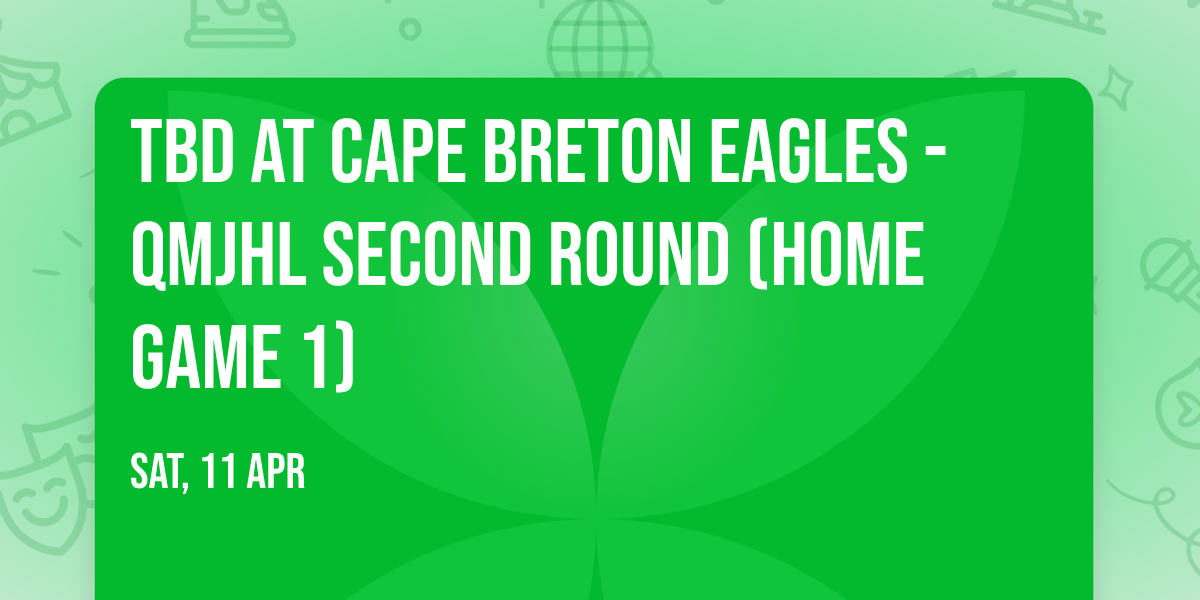 TBD at Cape Breton Eagles - QMJHL Second Round (Home Game 1)