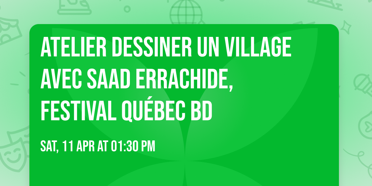 Atelier DESSINER un VILLAGE avec SAAD ERRACHIDE, Festival Qu\u00e9bec BD