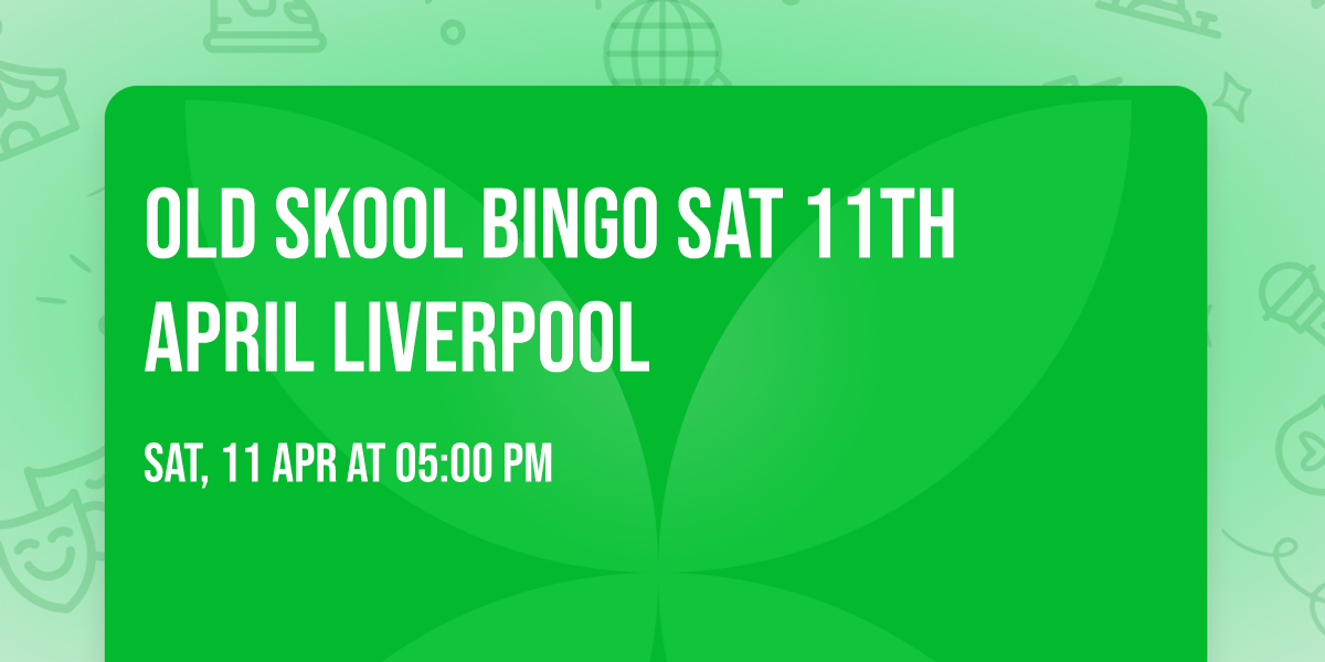 Old Skool Bingo Sat 11th April Liverpool