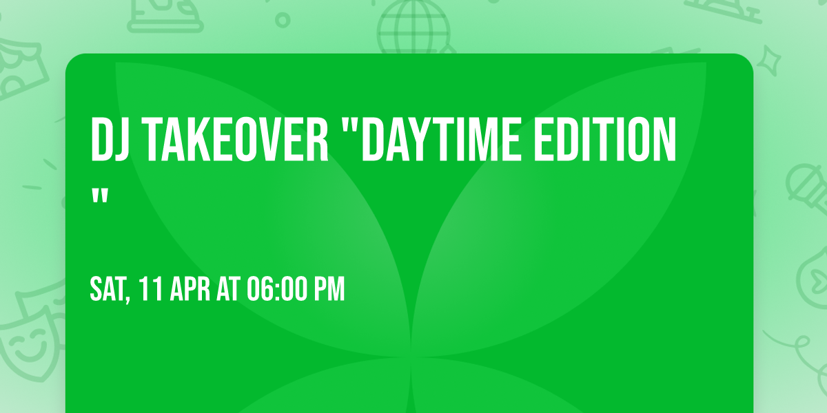 DJ Takeover "DAYTIME EDITION"