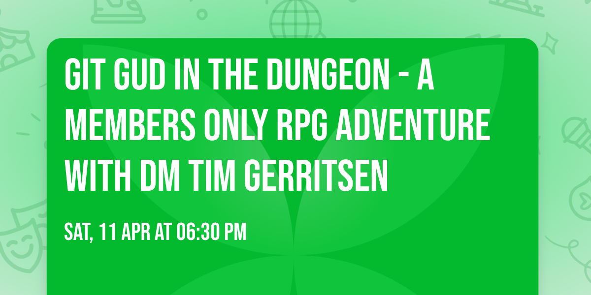 Git Gud in the Dungeon - A Members Only RPG Adventure with DM Tim Gerritsen