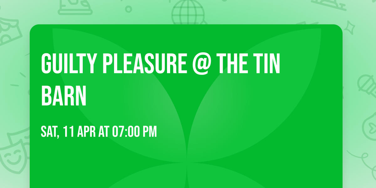 Guilty Pleasure @ The Tin Barn