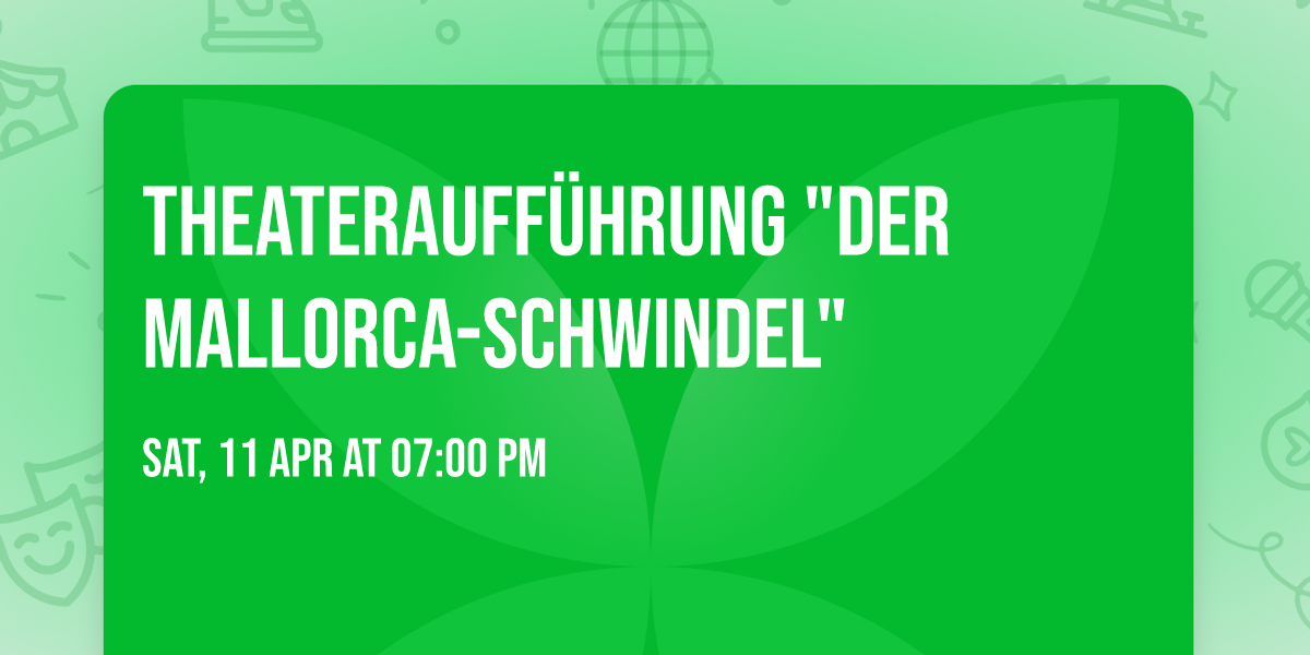 Theaterauff\u00fchrung "Der Mallorca-Schwindel"