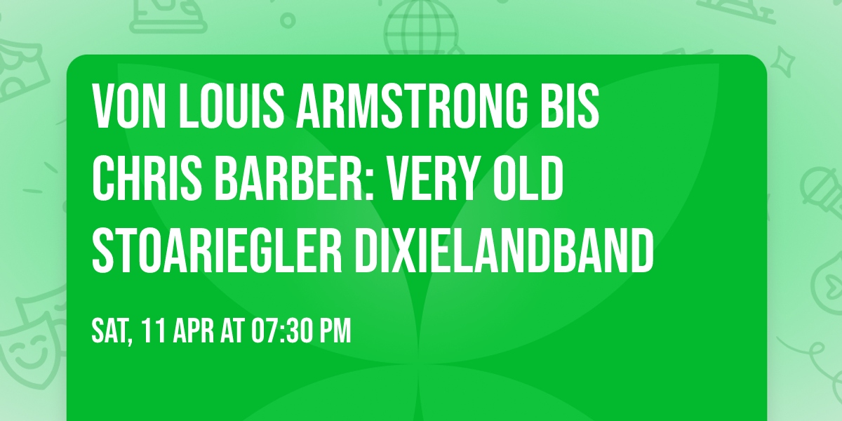 Von Louis Armstrong bis Chris Barber: Very Old Stoariegler Dixielandband