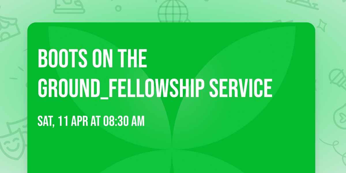 Boots on the Ground_Fellowship Service 