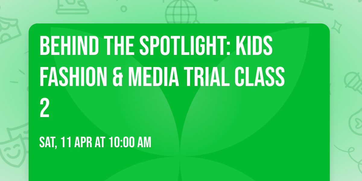 Behind The Spotlight: Kids Fashion & Media Trial Class 2
