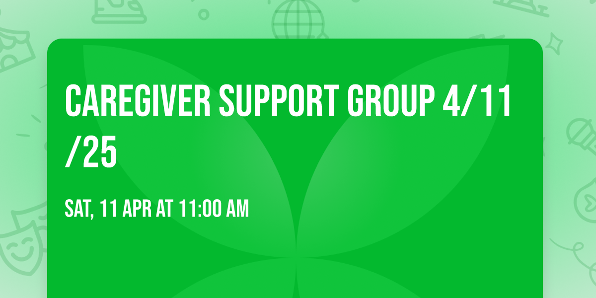 Caregiver Support Group 4\/11\/25