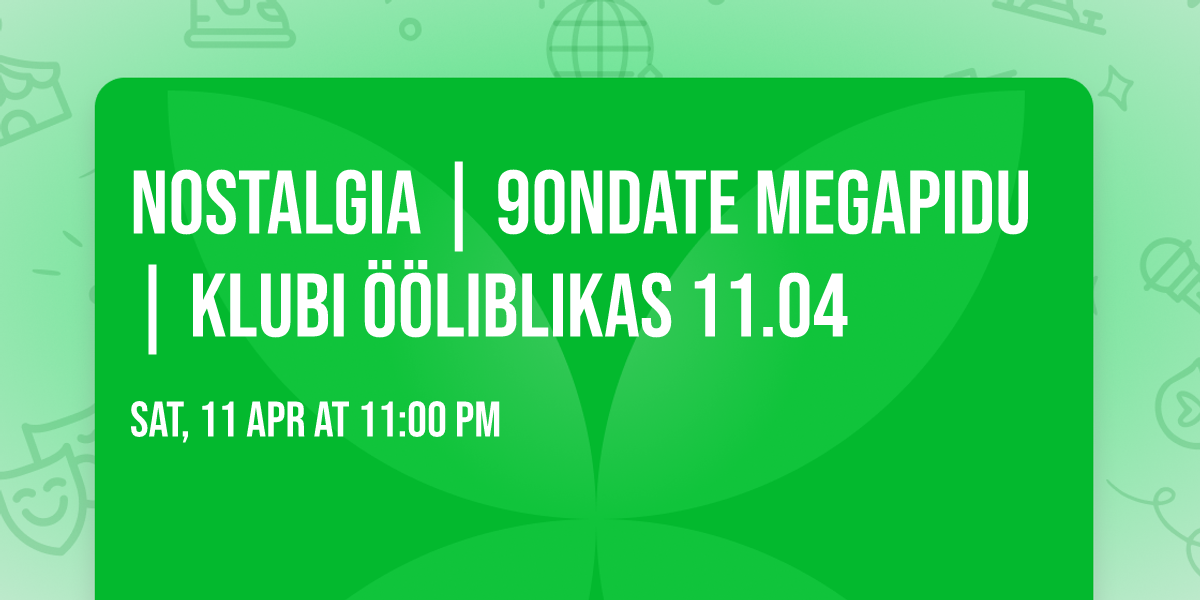 Nostalgia | 90ndate Megapidu | Klubi \u00d6\u00d6LIBLIKAS 11.04