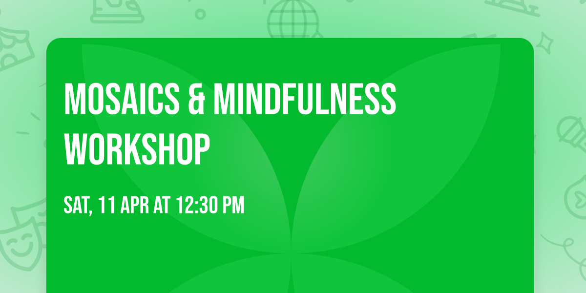Mosaics & Mindfulness Workshop