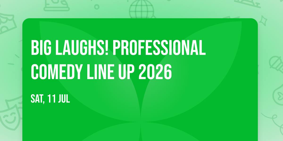 Big Laughs! Professional Comedy Line Up 2026