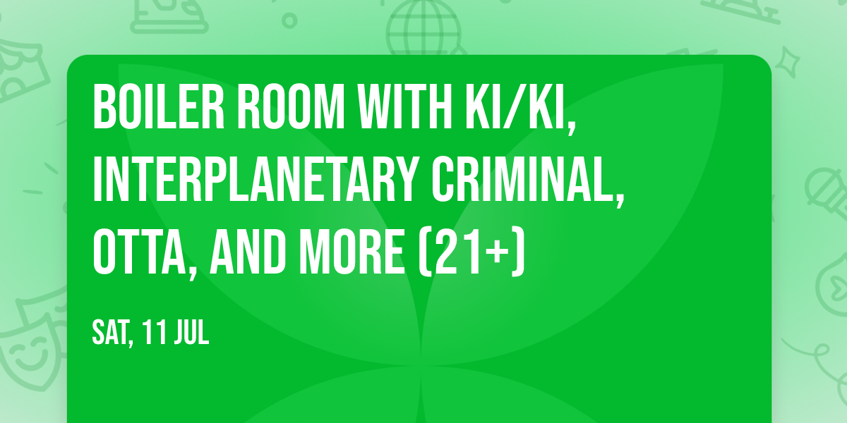 Boiler Room with KI\/KI, Interplanetary Criminal, OTTA, and more (21+)