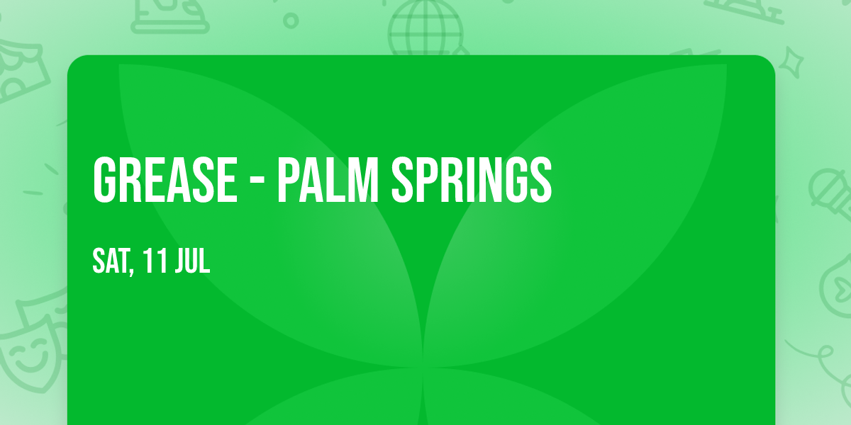 Grease - Palm Springs