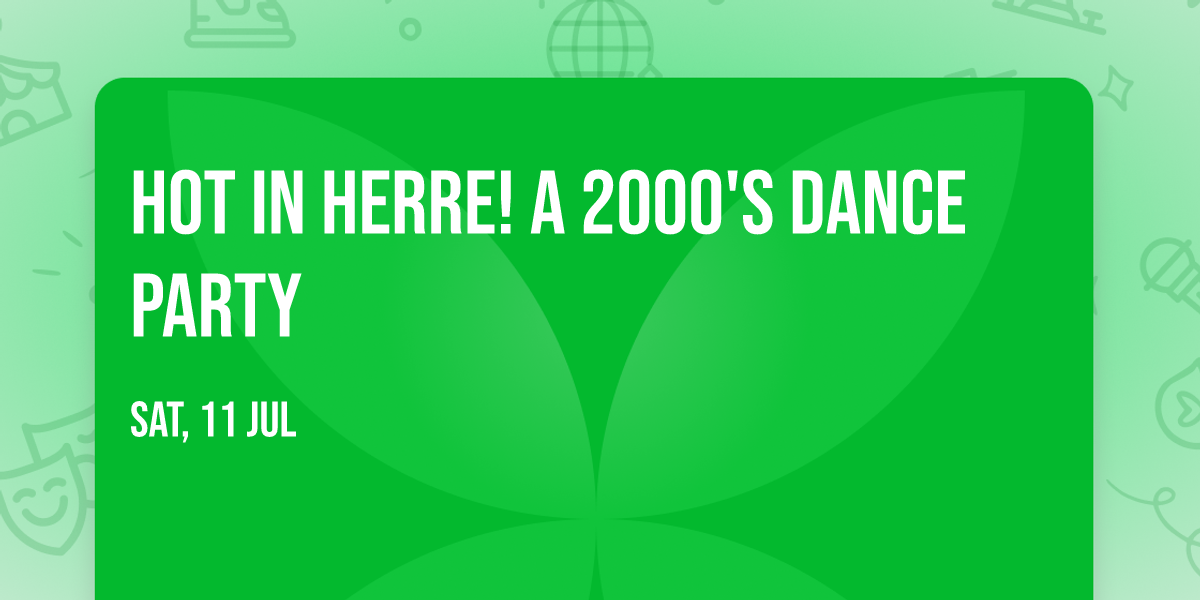 Hot In Herre! A 2000's Dance Party