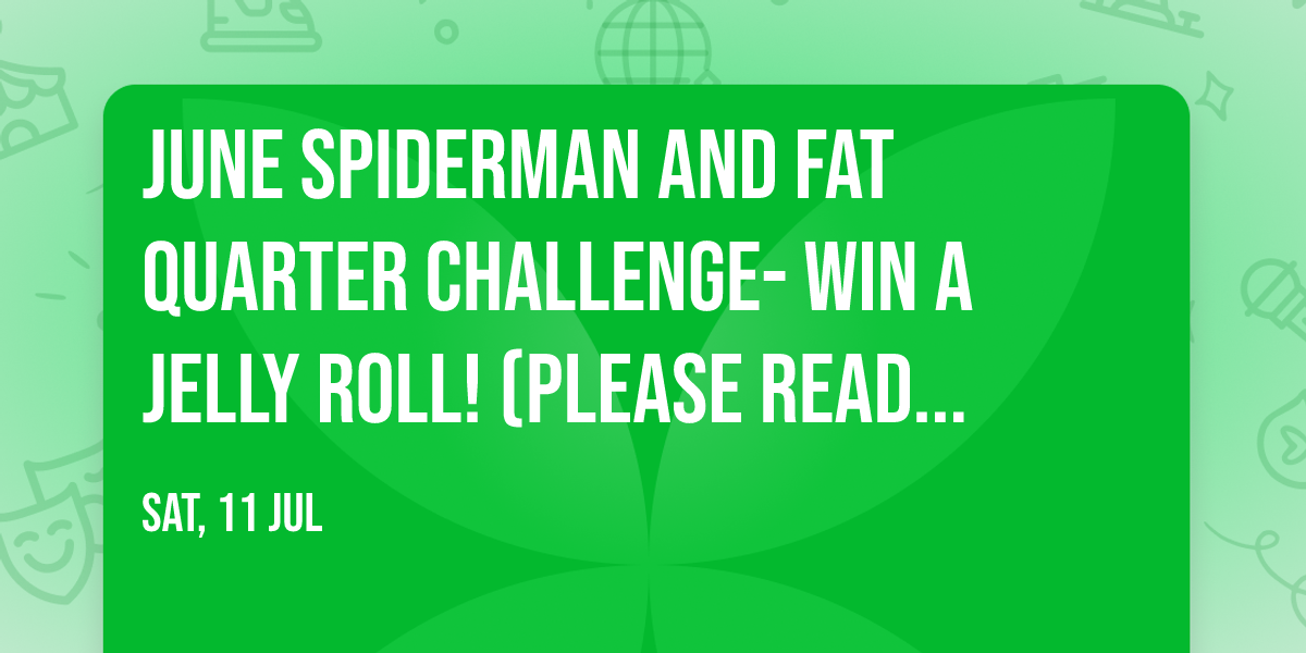 JUNE Spiderman and Fat Quarter Challenge- Win a JELLY ROLL! (please read description for info :) 