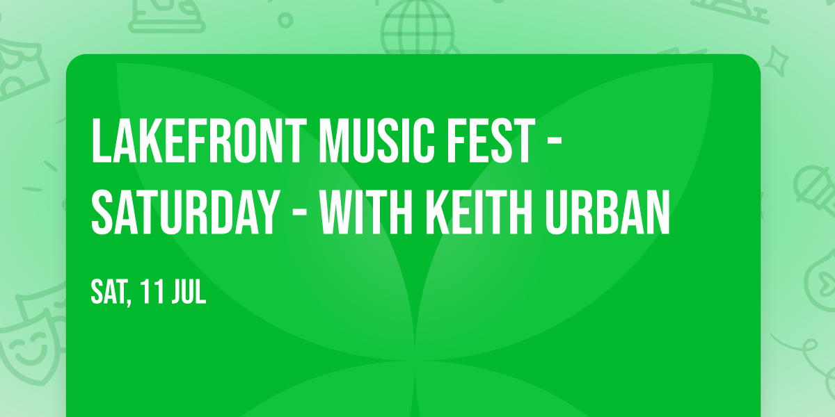 Lakefront Music Fest - Saturday - with Keith Urban