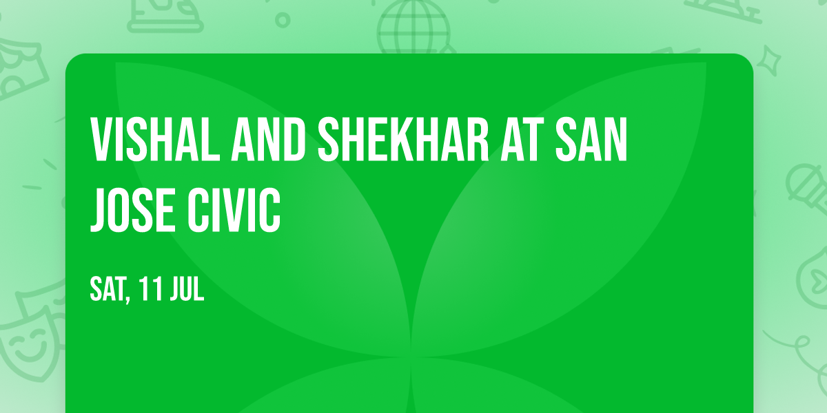 Vishal and Shekhar at San Jose Civic
