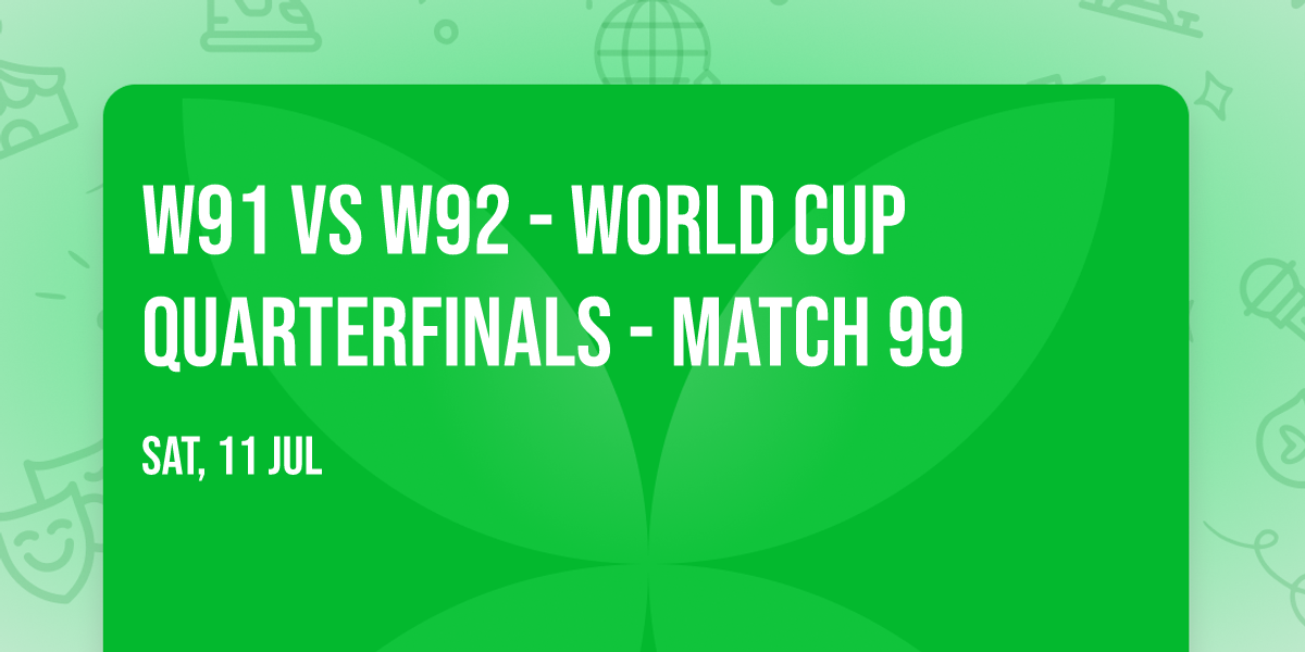 W91 vs W92 - World Cup Quarterfinals - Match 99
