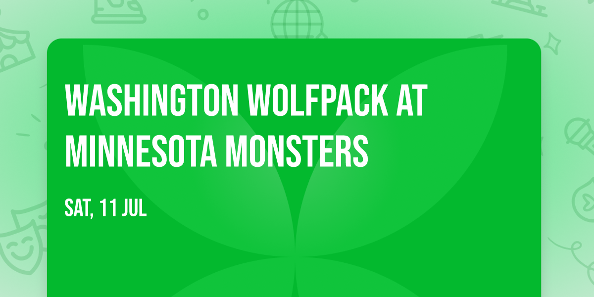 Washington Wolfpack at Minnesota Monsters