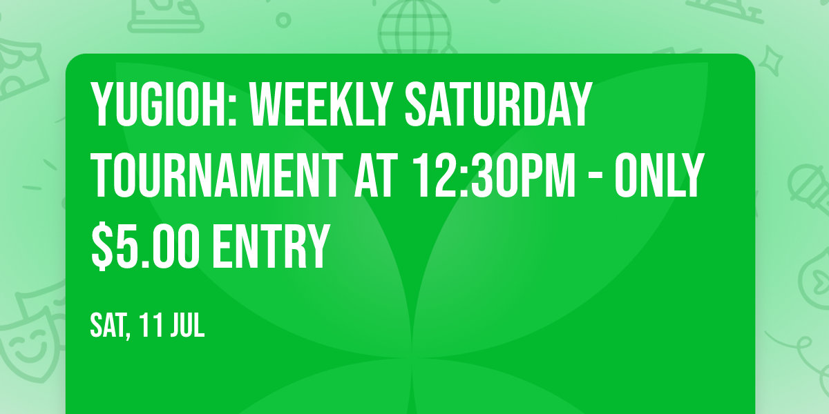YUGIOH: Weekly Saturday Tournament at 12:30pm - Only $5.00 Entry